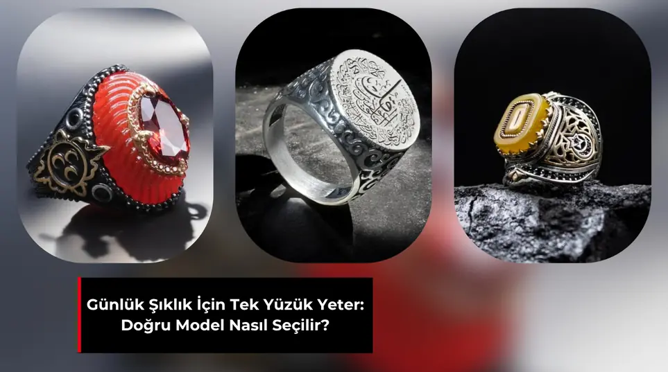 GÜNLÜK ŞIKLIK İÇİN TEK YÜZÜK YETER: DOĞRU MODEL NASIL SEÇİLİR?
