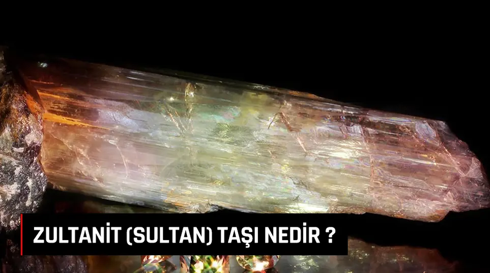 Zultanit (Sultan) Taşı Nedir?